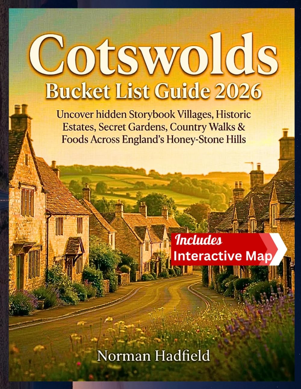 Cotswolds Bucket List Guide 2026: Uncover hidden Storybook Villages, Historic Estates, Secret Gardens, Country Walks & Foods Across England’s Honey-Stone Hills