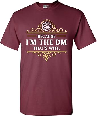 Because Im The DM Thats Why RPG Game Master Funny Parody DT Adult T-Shirt Tee