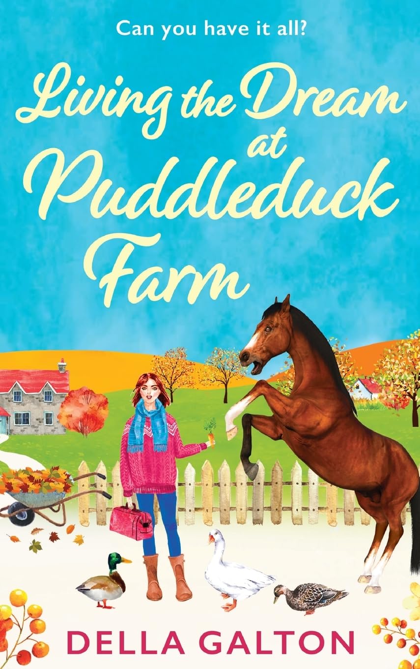 Living the Dream at Puddleduck Farm: A heartwarming, uplifting, romantic read from Della Galton for 2024 (Puddleduck Farm, 4)