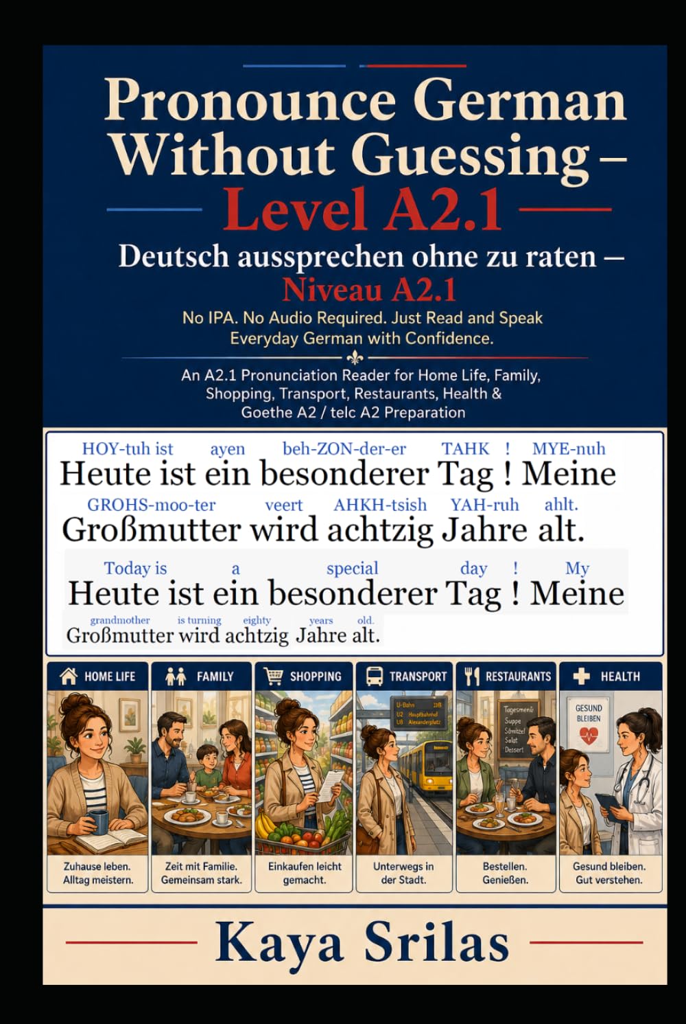 Pronounce German Without Guessing — Level A2.1 / Deutsch aussprechen ohne zu raten: No IPA. No Audio Required. Just Read and Speak Everyday German ... Guessing / Deutsch aussprechen ohne zu raten)