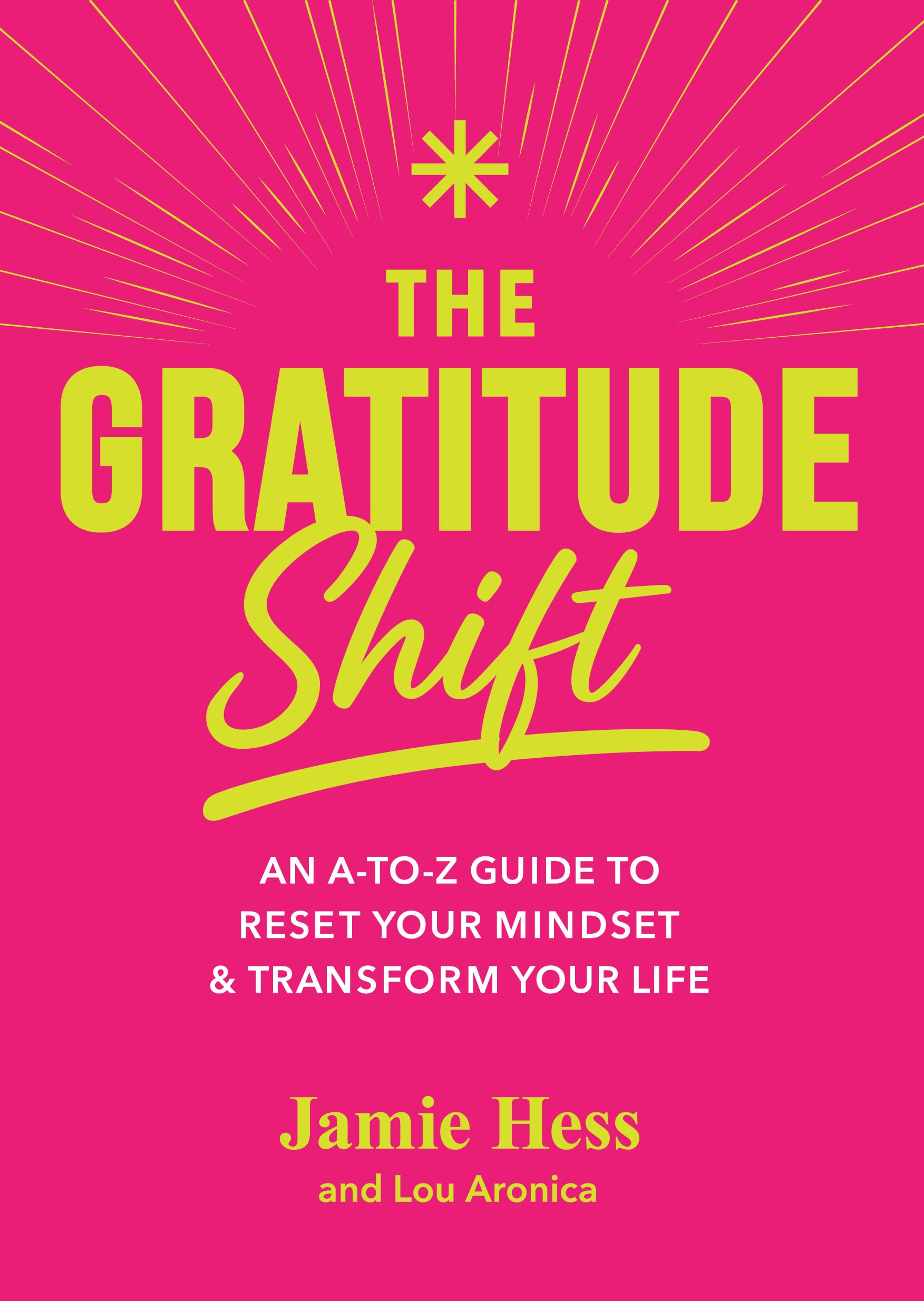 The Gratitude Shift: An A-to-Z Guide to Reset Your Mindset and Transform Your Life