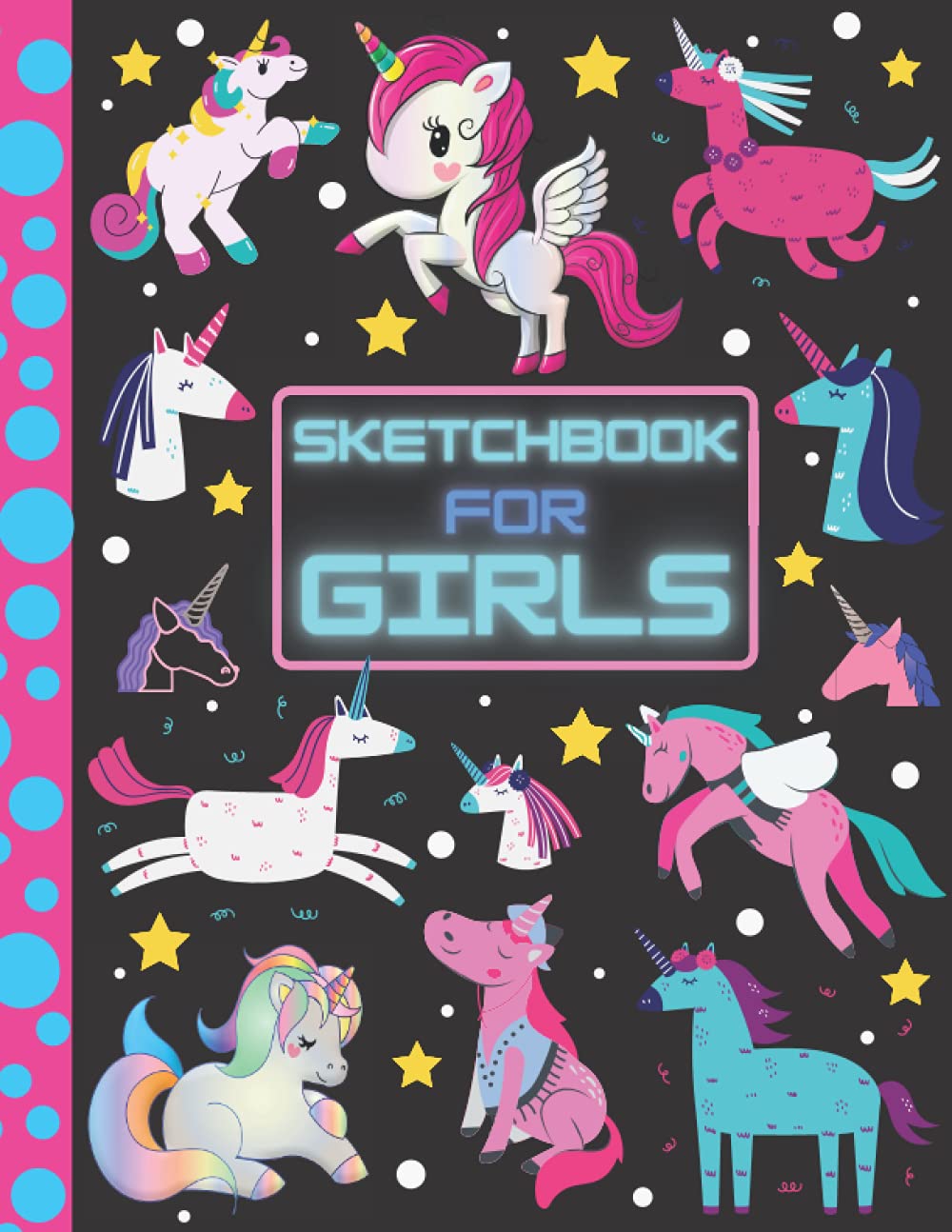 Sketchbook for Girls - Unicorns: Huge Sketchbook for Kids Children Ages 4-8, 8-12 for Sketching Drawing Doodling Practice - School Supplies - Gift ... Coloring / Colouring and Scribbling