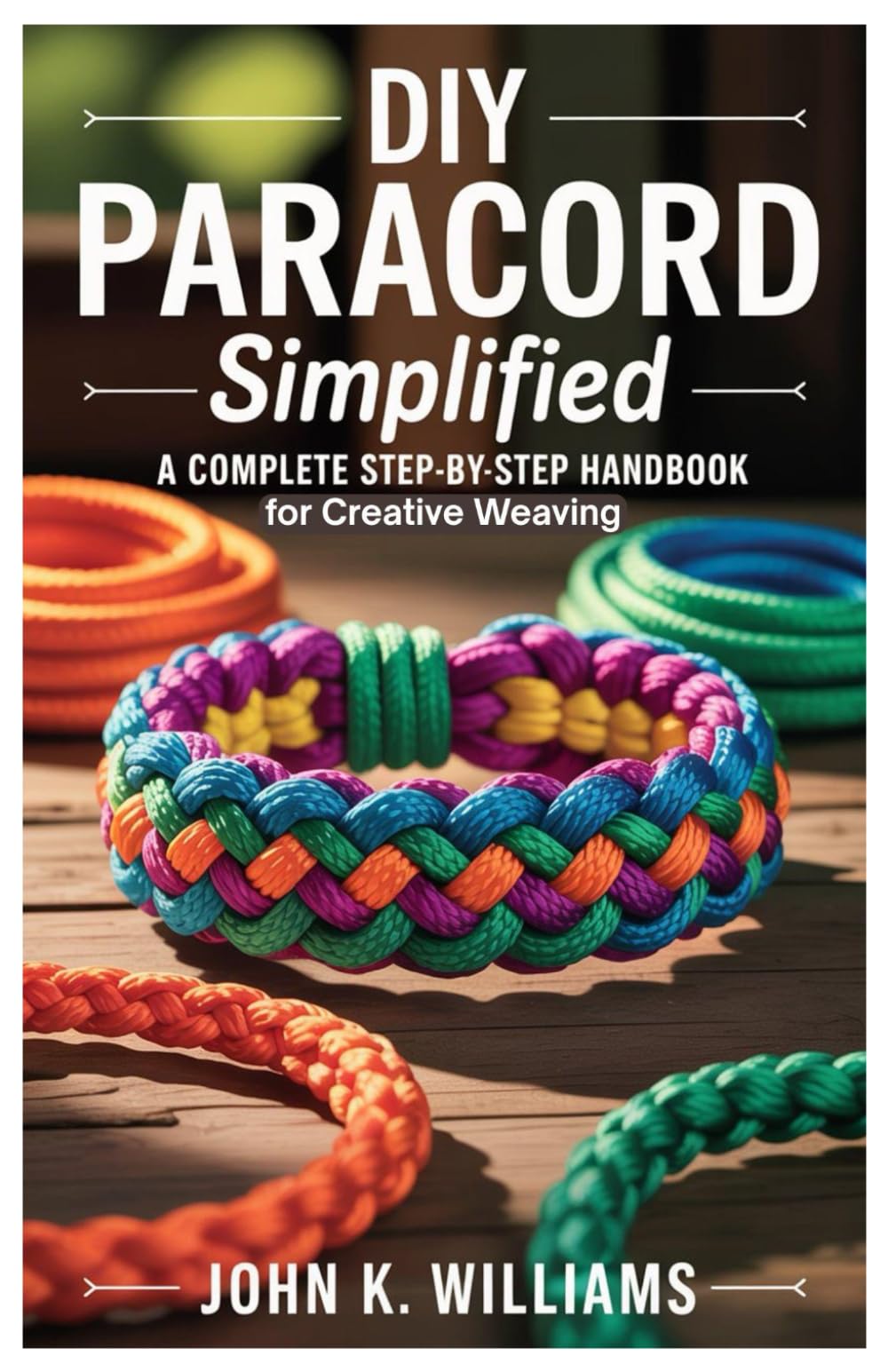 DIY Paracord Simplified: A Complete Step-by-Step Handbook for Creative Weaving