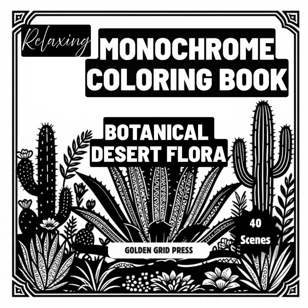 Relaxing Monochrome Coloring Book Desert Flora: Easy Dot-Guided Monochrome Pages Featuring Desert Plants. Silhouette Coloring Designs for Stress ... Relaxation. Effortless, Calming Creativity