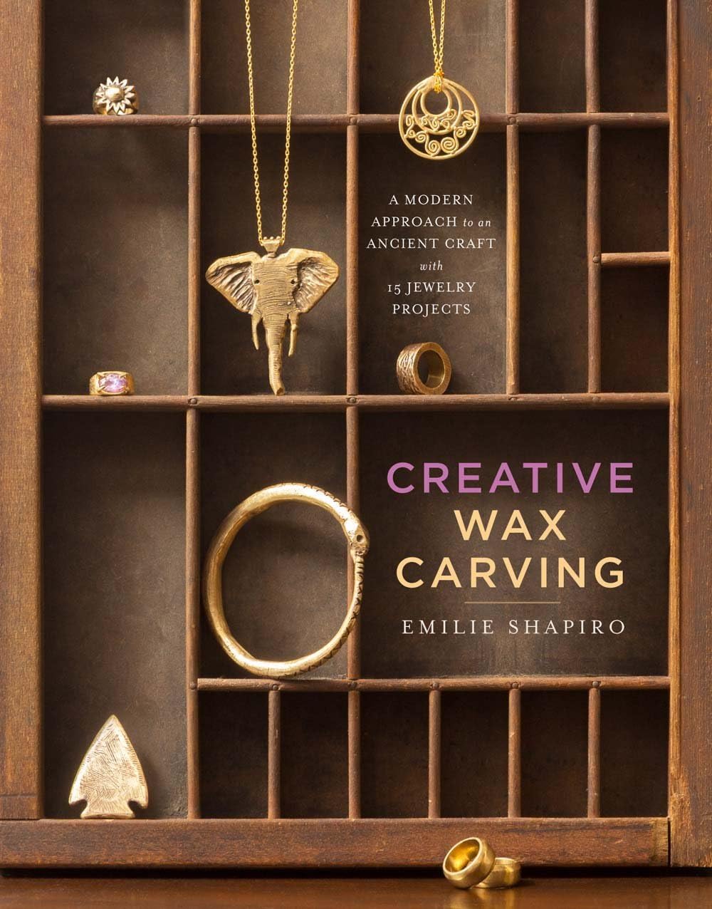 Creative Wax Carving: A Modern Approach to an Ancient Craft with 15 Jewelry Projects Hardcover – October 3, 2017