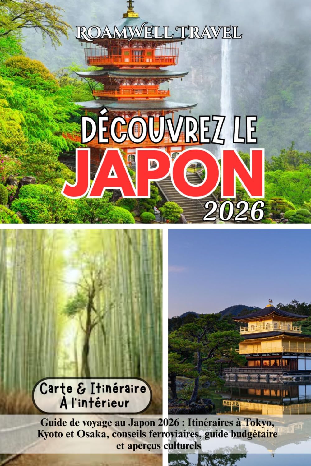 DÉCOUVREZ LE JAPON 2026: Guide de voyage au Japon 2026 : Itinéraires à Tokyo, Kyoto et Osaka, conseils ferroviaires, guide budgétaire et aperçus culturels