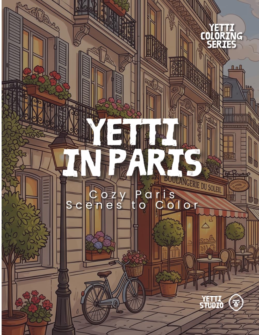 Yetti in Paris Coloring Book: Cozy Paris Scenes to Color for Relaxation and Creativity (Yetti Coloring Series)