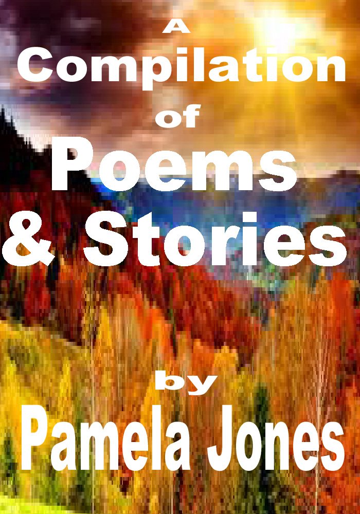 A Compilation of Poems And Stories (Pams Poems Book 5) Kindle edition