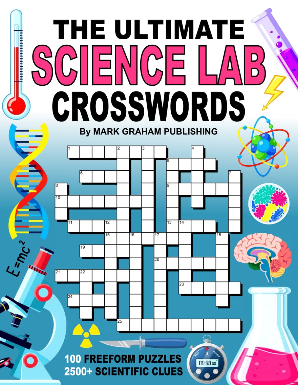 The Ultimate Science Lab Crosswords: Over 2500 Scientific Terms in 100 Freeform Puzzles, across 20 Disciplines that'll Challenge Your Knowledge in Physics, Chemistry, Biology, Medicine, and More.