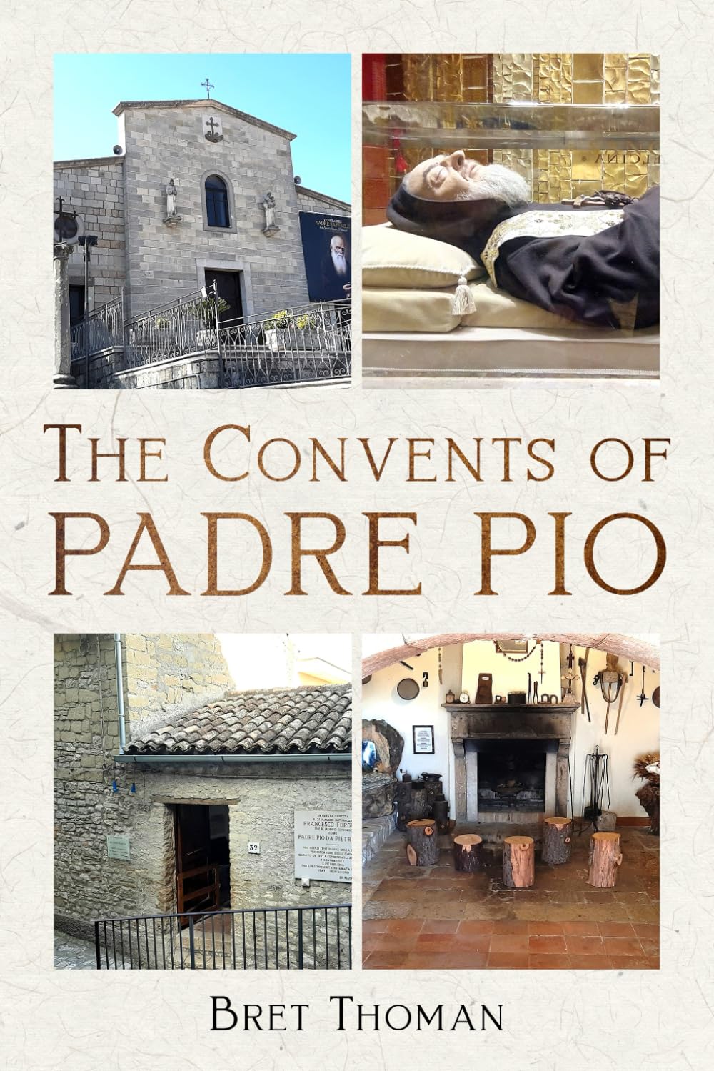The Convents of Padre Pio: Where He Lived, Worked, and Prayed (The Mission of Padre Pio)