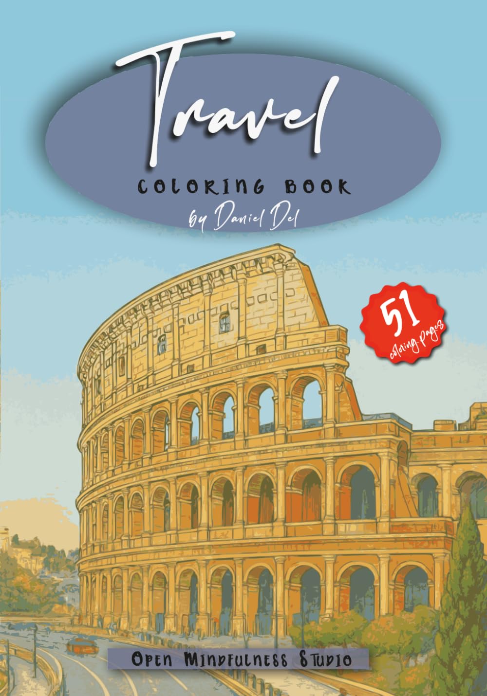 Travel Coloring Book: A Coloring Book for Adult and Teen, Featuring Iconic Landmarks, Relaxing Stress-Relief Art & Mindfulness Coloring Crafts
