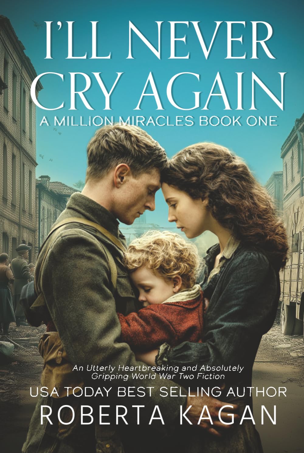 Buy I'll Never Cry Again: Utterly heartbreaking and absolutely gripping World War Two fiction (A Million Miracles) — BookShops.in