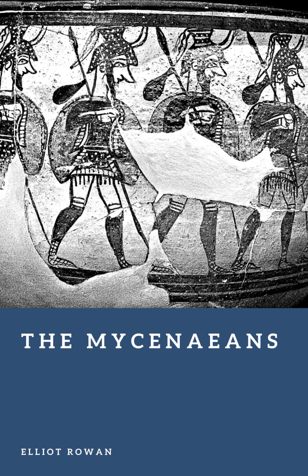 The Mycenaeans: Warriors and Kings of Early Greek Civilization (Forgotten Civilizations)