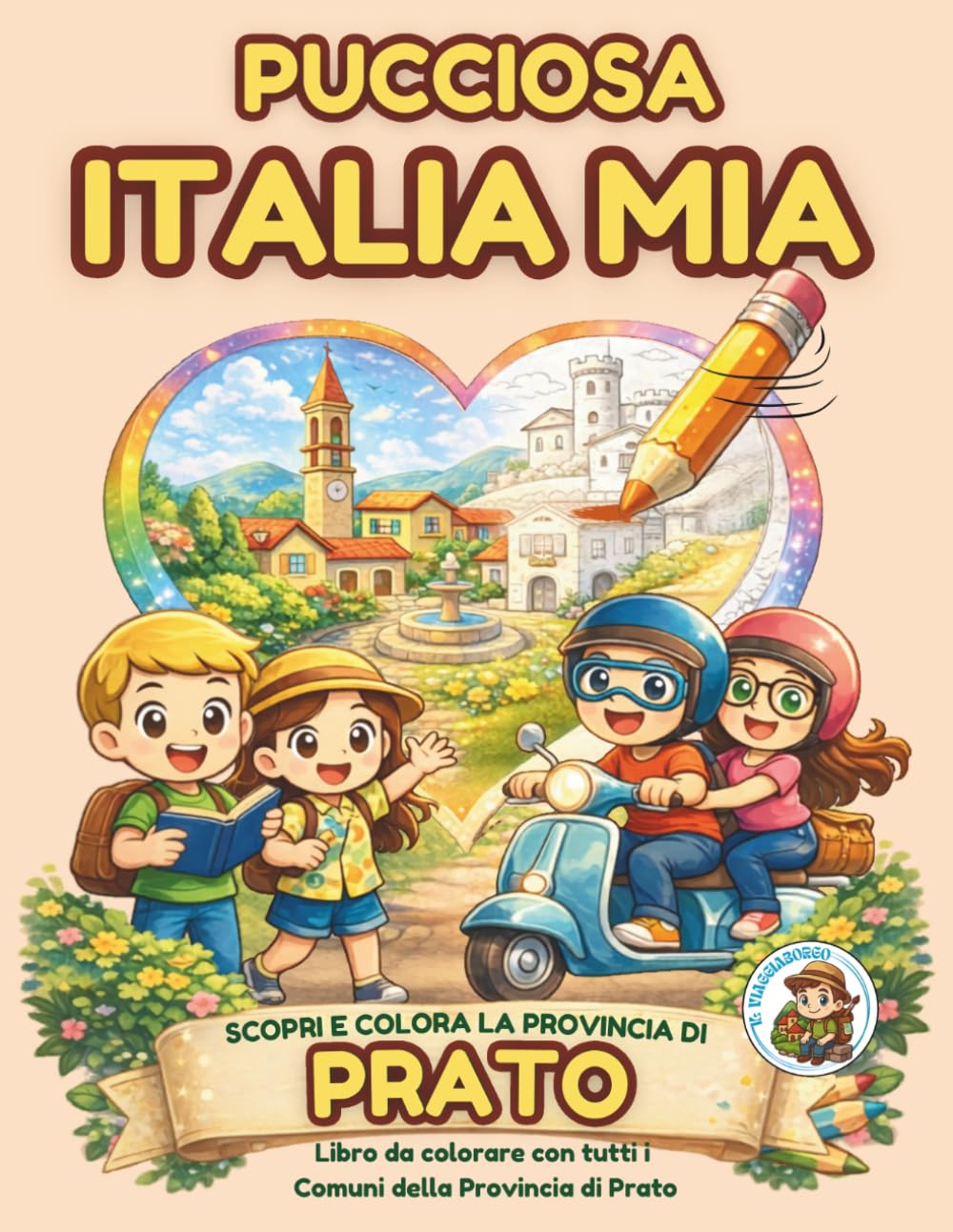 Pucciosa Italia Mia: Borghi, Paesi e Città tutti da Scoprire e Colorare - Provincia di Prato - Volume 16I