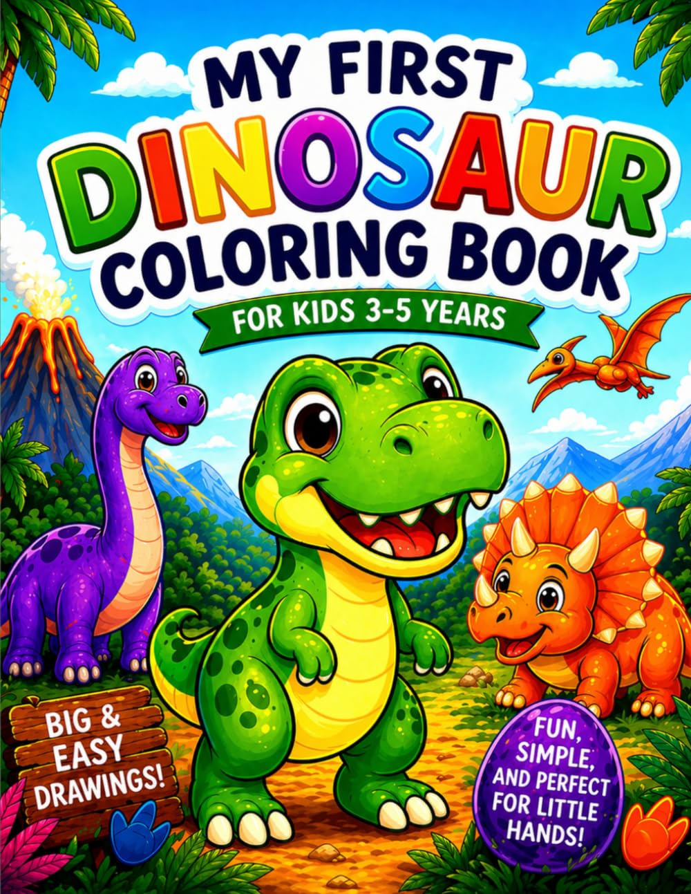 My First Dinosaur Coloring Book: Fun & Easy Dinosaur Coloring Pages for Kids Ages 3–5