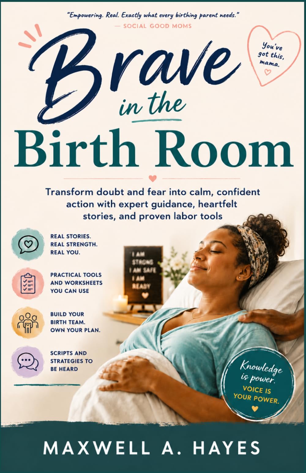 Brave in the Birth Room: Transform doubt and fear into calm, confident action with expert guidance, heartfelt stories, and proven labor tools