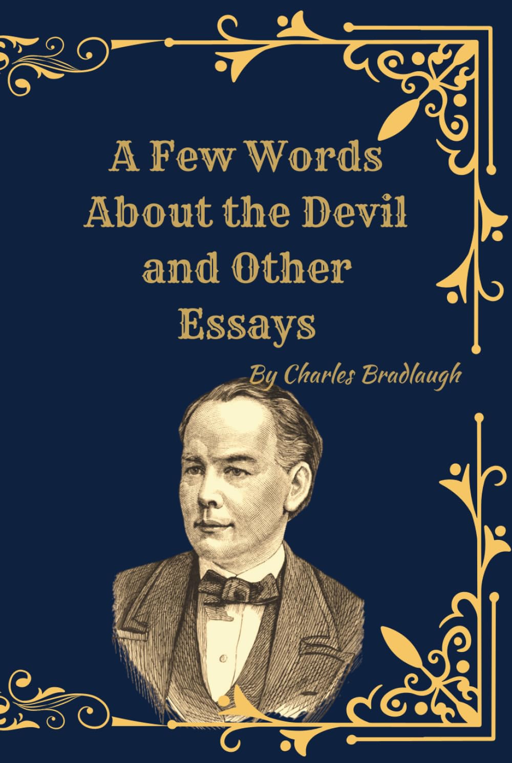 A Few Words About the Devil and Other Essays: Victorian Freethought Writings on Religion, Atheism, and Social Reform
