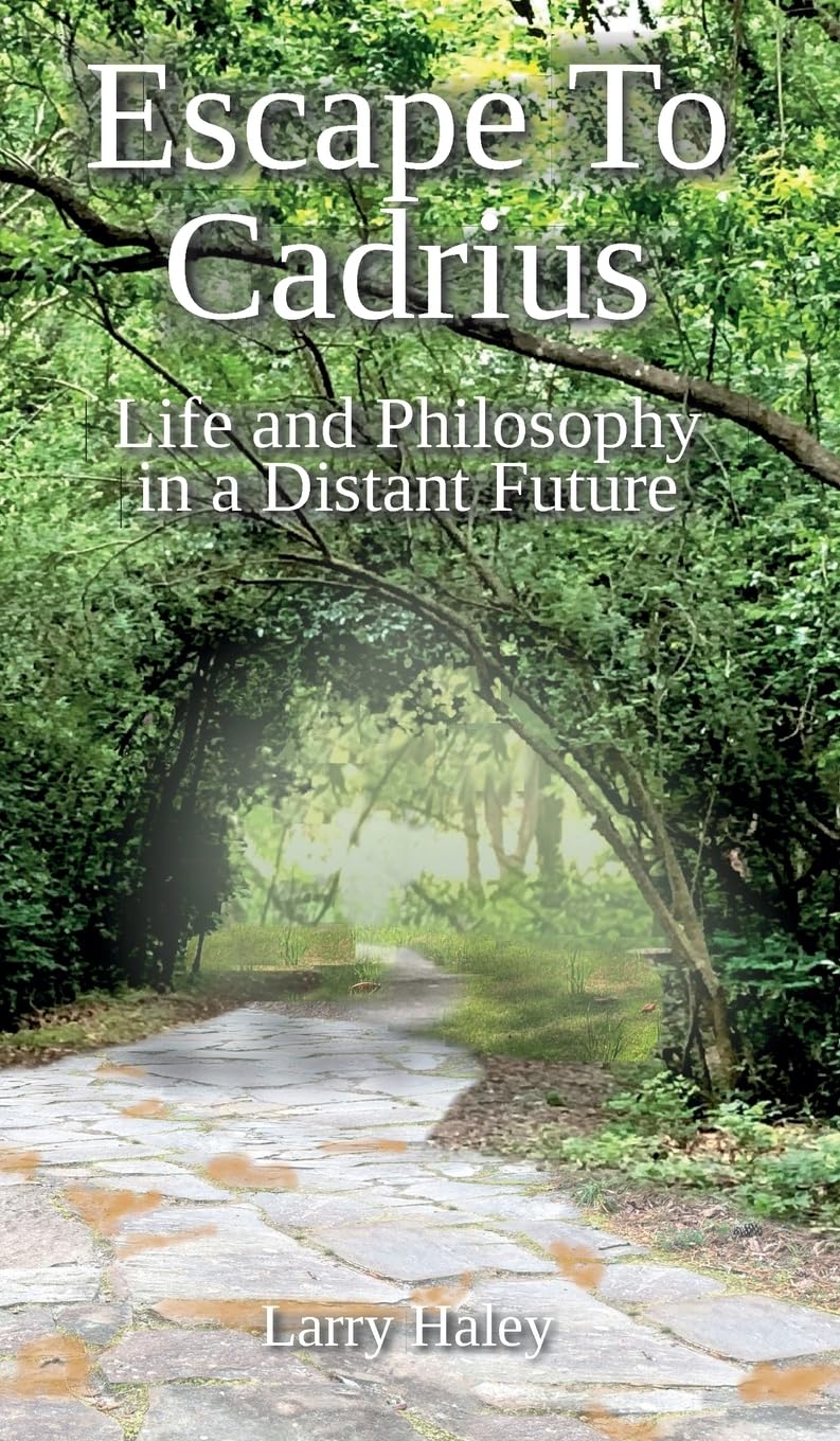 Escape To Cadrius: Life and Philosophy in a Distant Future