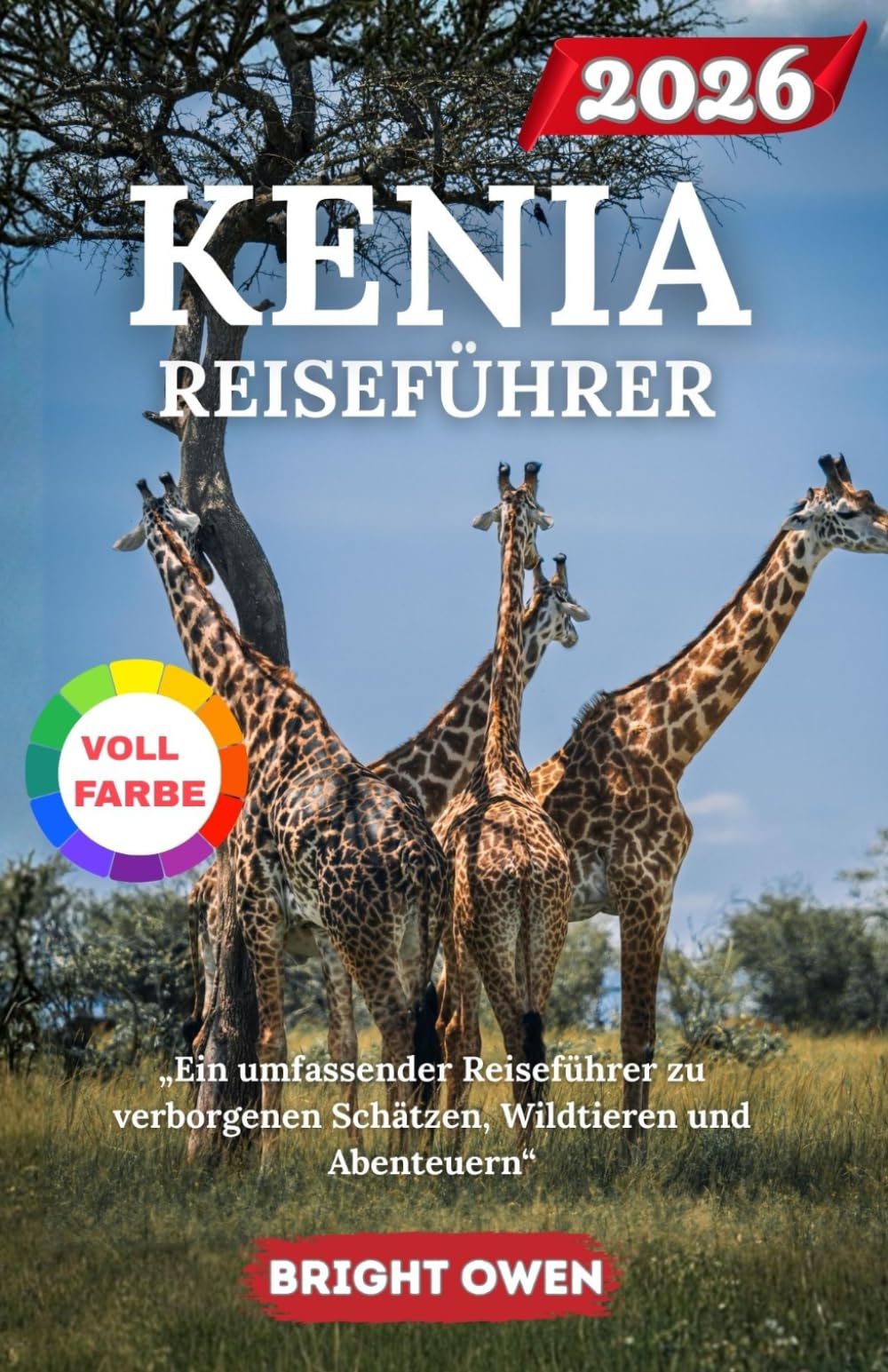KENIA REISEFÜHRER 2026: „Ein umfassender Reiseführer zu verborgenen Schätzen, Wildtieren und Abenteuern“