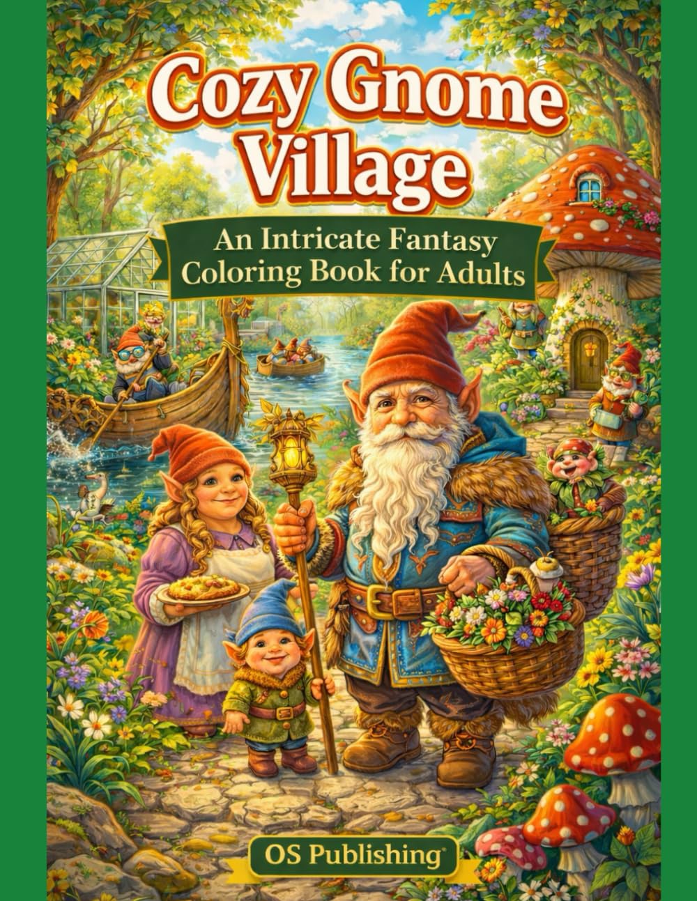 Cozy Gnome Village: An Intricate Fantasy Coloring Book for Adults Featuring Cozy Village Scenes, Whimsical Gnomes, and Relaxing Detailed Illustrations (Cozy Fantasy Coloring Collection – Book 1)