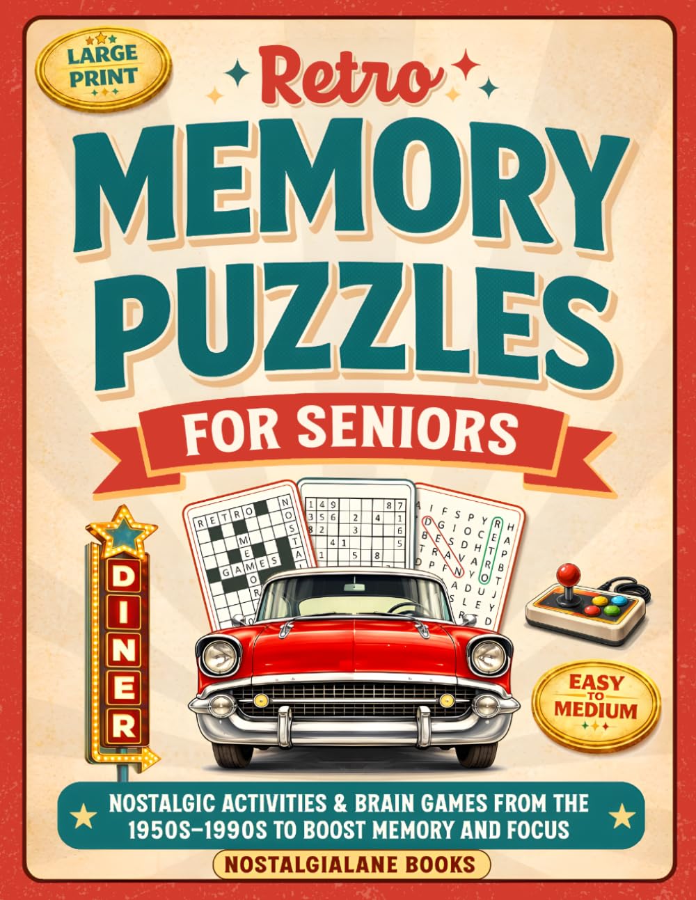 Retro Memory Puzzles for Seniors: Large Print Nostalgic Activities & Brain Games from the 1950s–1990s to Boost Memory and Focus