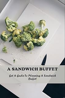 A Sandwich Buffet: Get A Gudie To Planning A Sandwich Buffet
