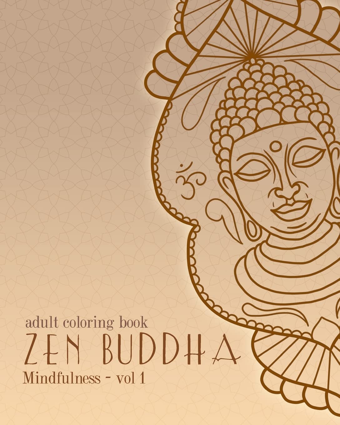 Adult Coloring Books: Zen Buddha: Doodles and Patterns to Color for Grownups: Volume 1 (Mindfulness)