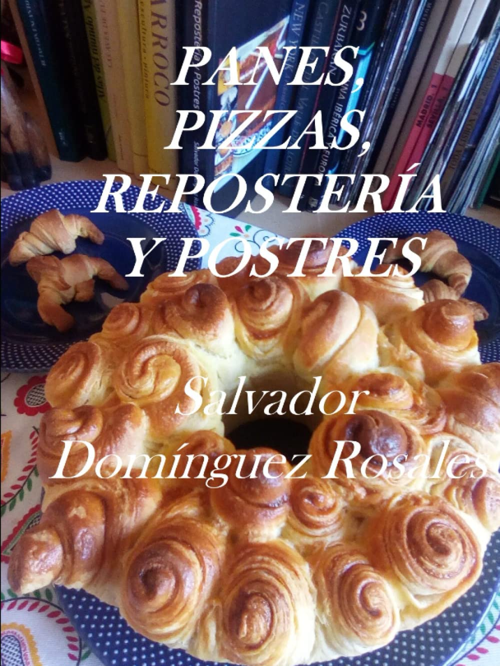 PANES, PIZZAS, REPOSTERÍA Y POSTRES