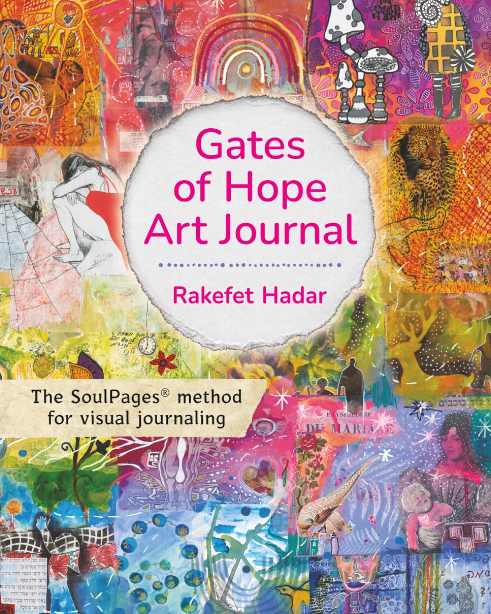 Gates of Hope Art Journal: The SoulPages Method for Visual Journaling