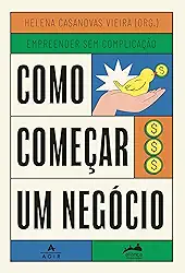 Como começar um negócio: Trilogia Empreender sem Complicação: 1
