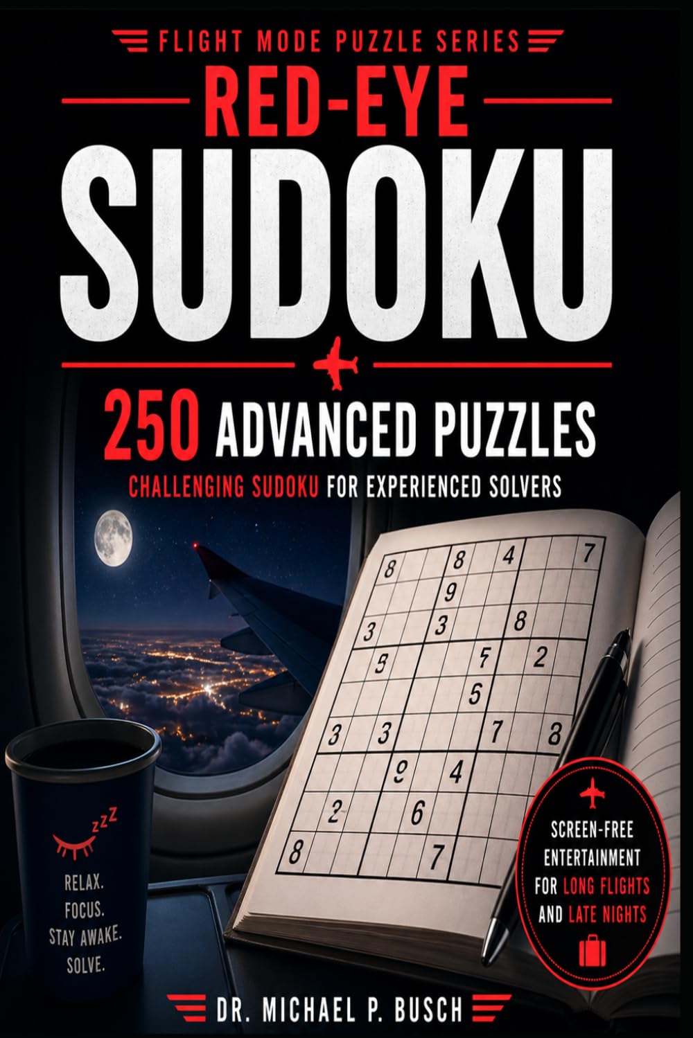 Red-Eye Sudoku: 250 Hard Sudoku Puzzles for Adults (Advanced Brain Games & Logic Puzzle Book for Travel) (Flight Mode Sudoku)