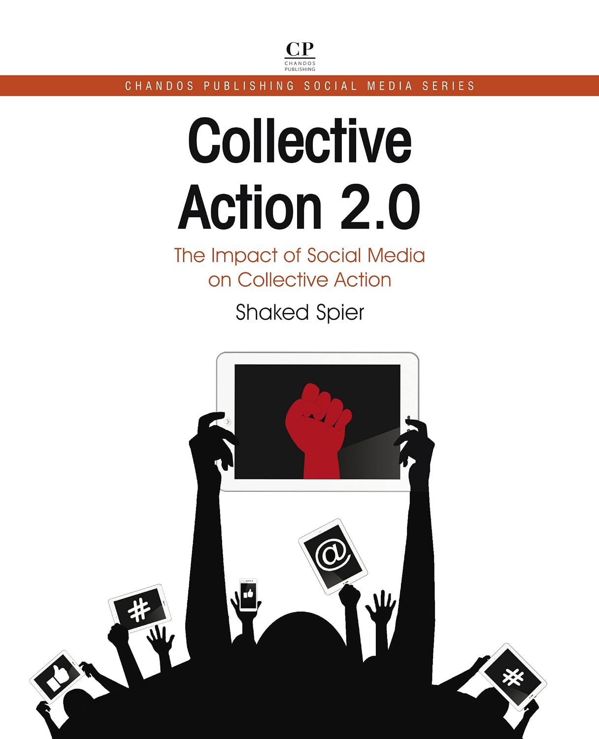 Collective Action 2.0: The Impact of Social Media on Collective Action (Chandos Information Professional Series)