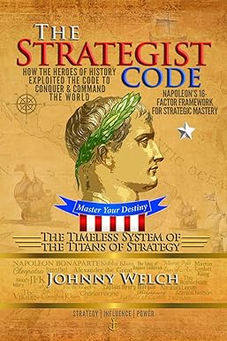 The Strategist Code: The Timeless System of the Titans of Strategy: How ...