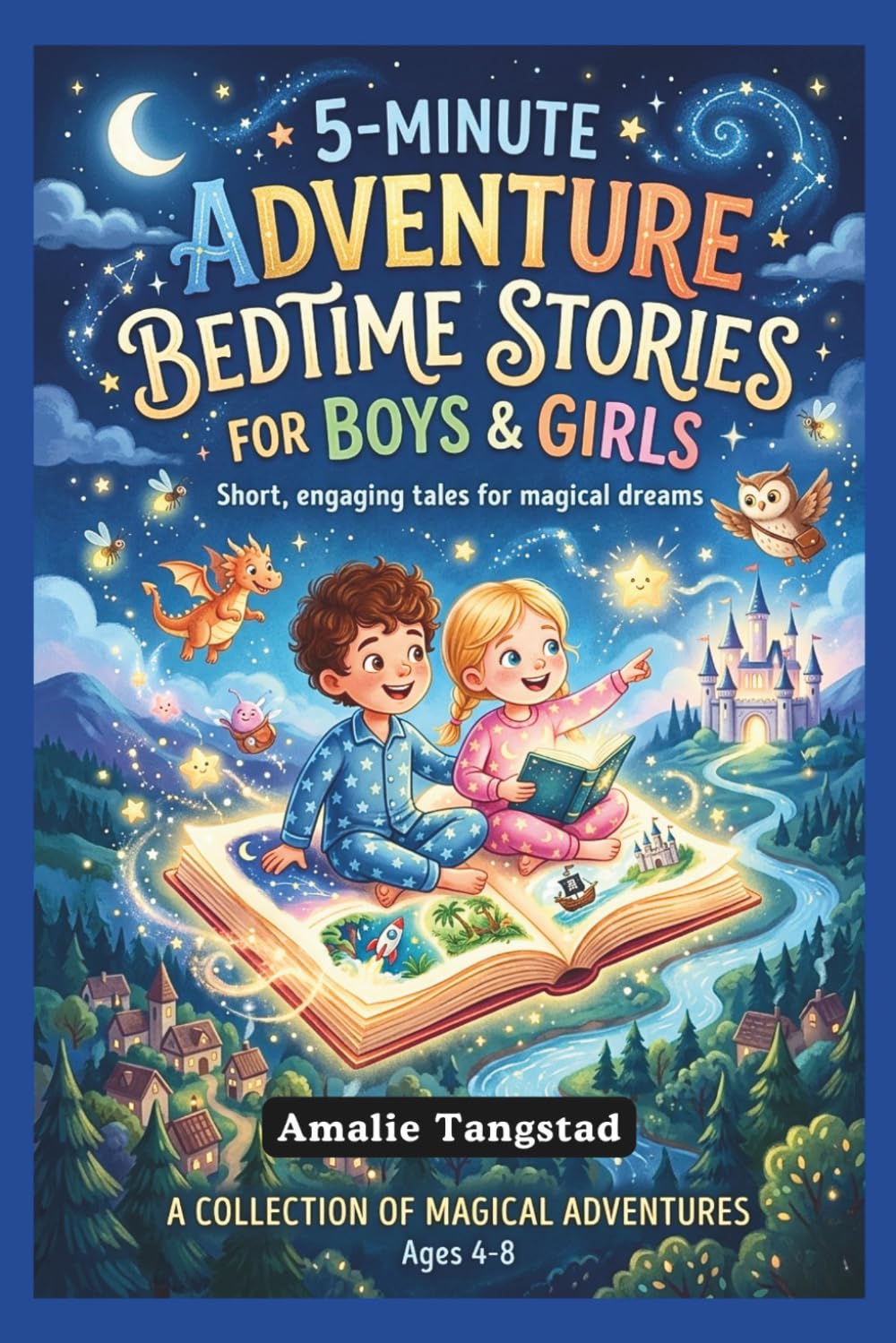 5-Minute Adventure Bedtime Stories for Boys and Girls: Short engaging tales for magical dreams.