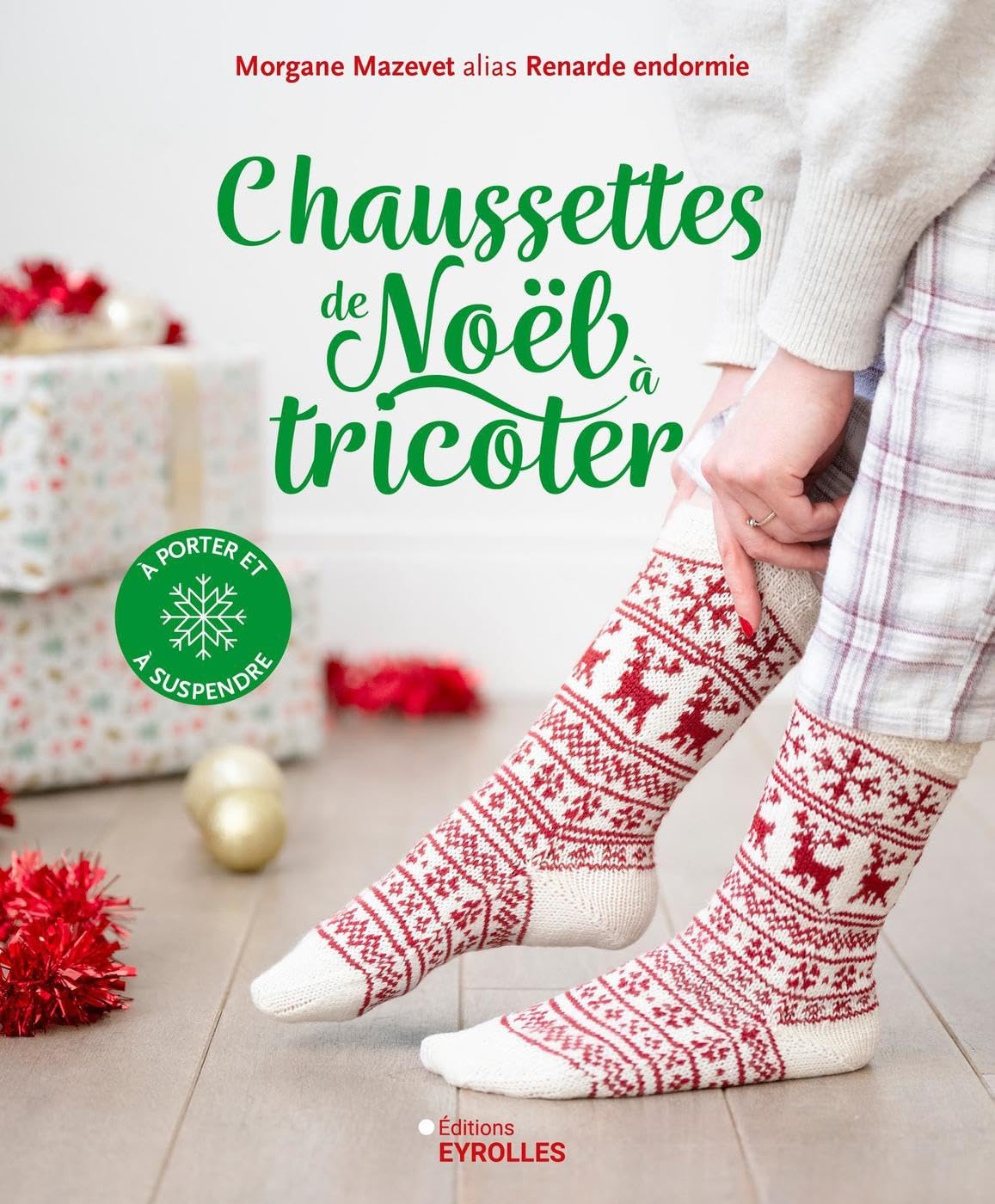 Chaussettes de Noël à tricoter: à porter et à suspendre