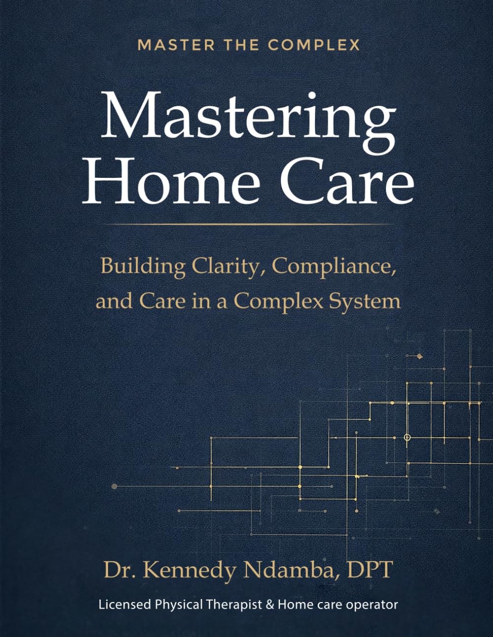 Mastering Home Care: Understanding the Clinical, Operational, and Regulatory Foundations of Home Care      Paperback – Large Print, March 20, 2026