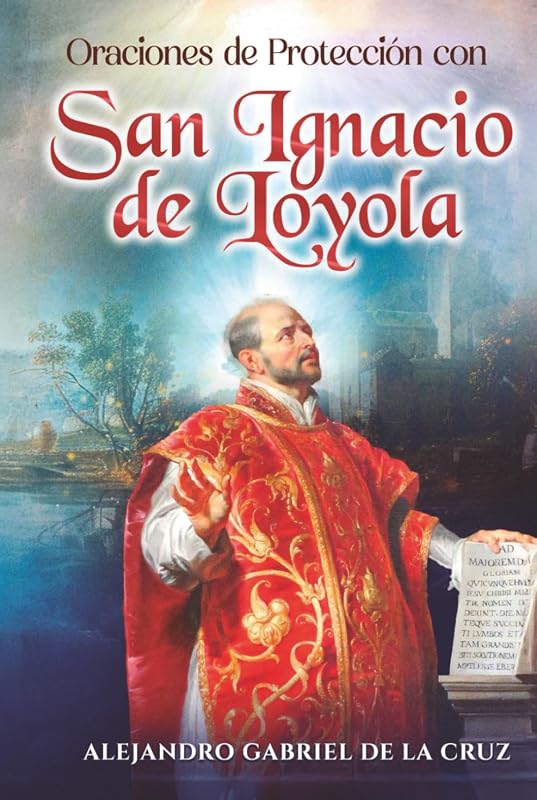 Oraciones de Protección con San Ignacio de Loyola (Spanish Edition)