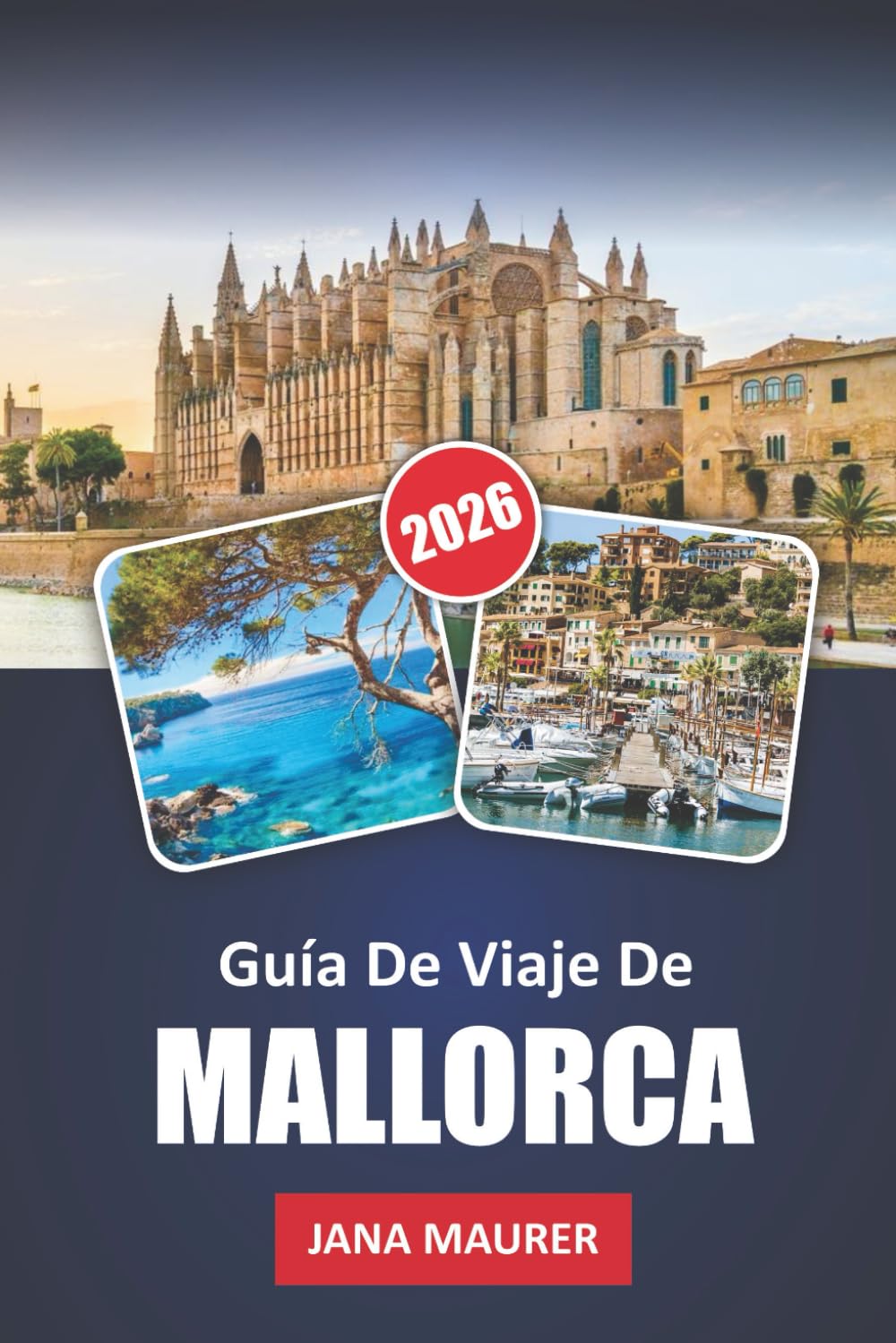 GUÍA DE VIAJE DE MALLORCA 2026: Descubriendo el rico patrimonio de Mallorca, sus impresionantes paisajes y las auténticas experiencias locales: un ... joyas ocultas y tesoros culturales de la isla
