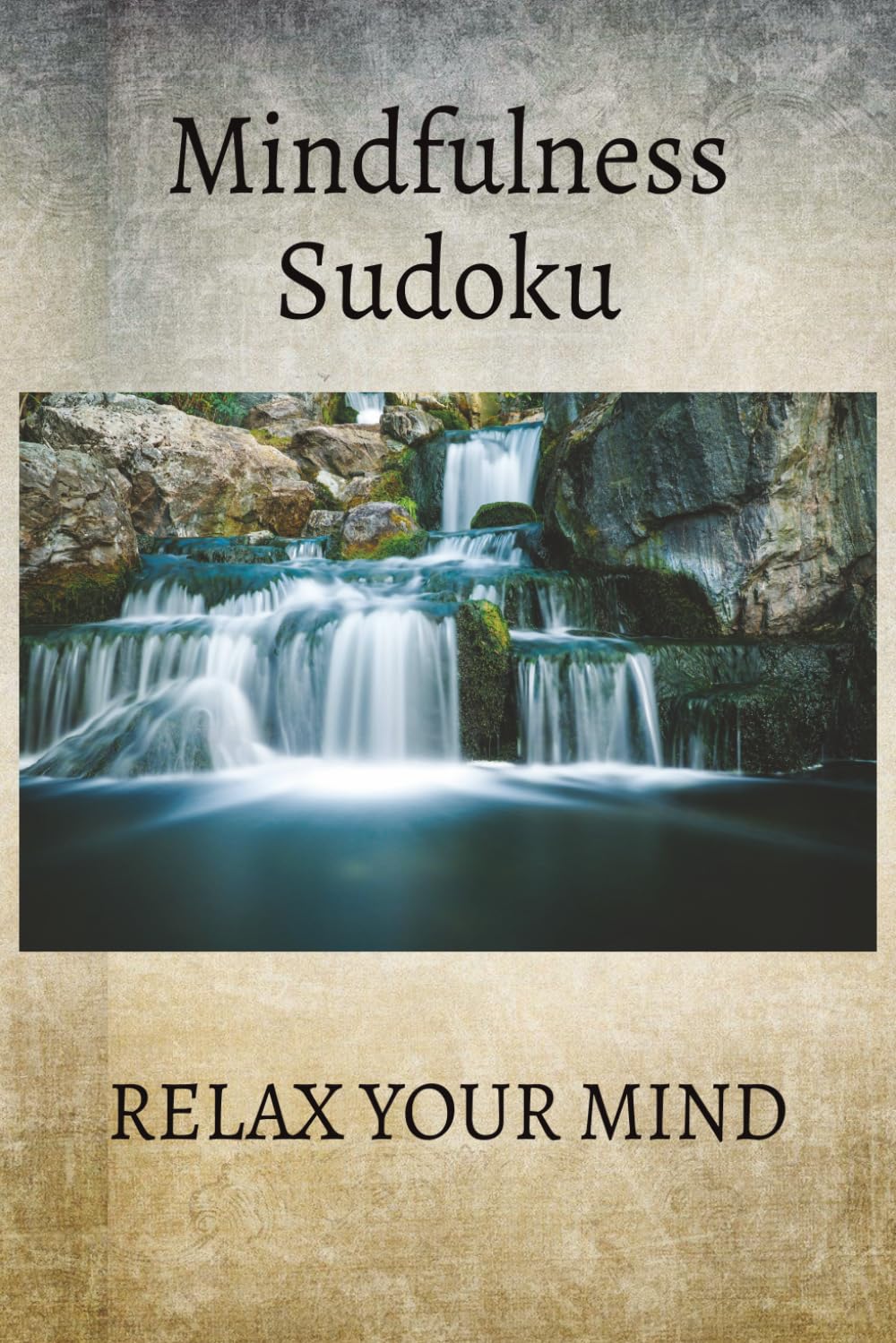 Mindfulness Sudoku Puzzle Book: Sudoku Puzzles for Calming the Mind, Relaxation, Meditation, and Tranquility | 6x9 Inches | 50+ Puzzles | Solutions Included