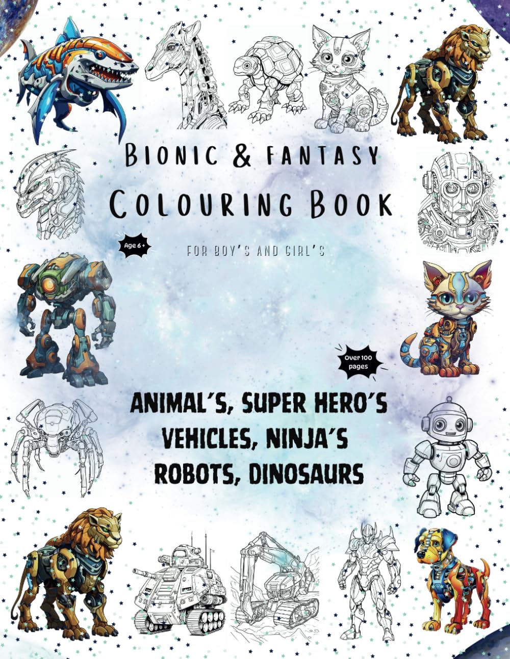 Bionic & Fantasy Colouring Book: Animal's, Superheroes, Vehicle's, Ninja's, Robot's, Dinosaurs
