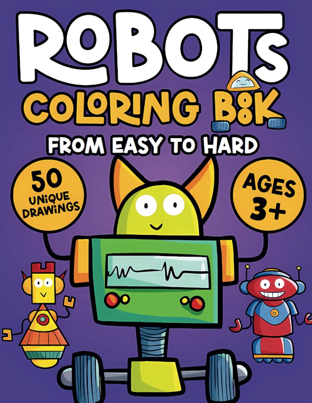 Robots Coloring Book for Children: 50 Different Robots to color, from easy to hard drawing. Bold outlines, Humanoid, Machines, Dinos, Animals Robots ... (Coloring and Activity Books for Children)