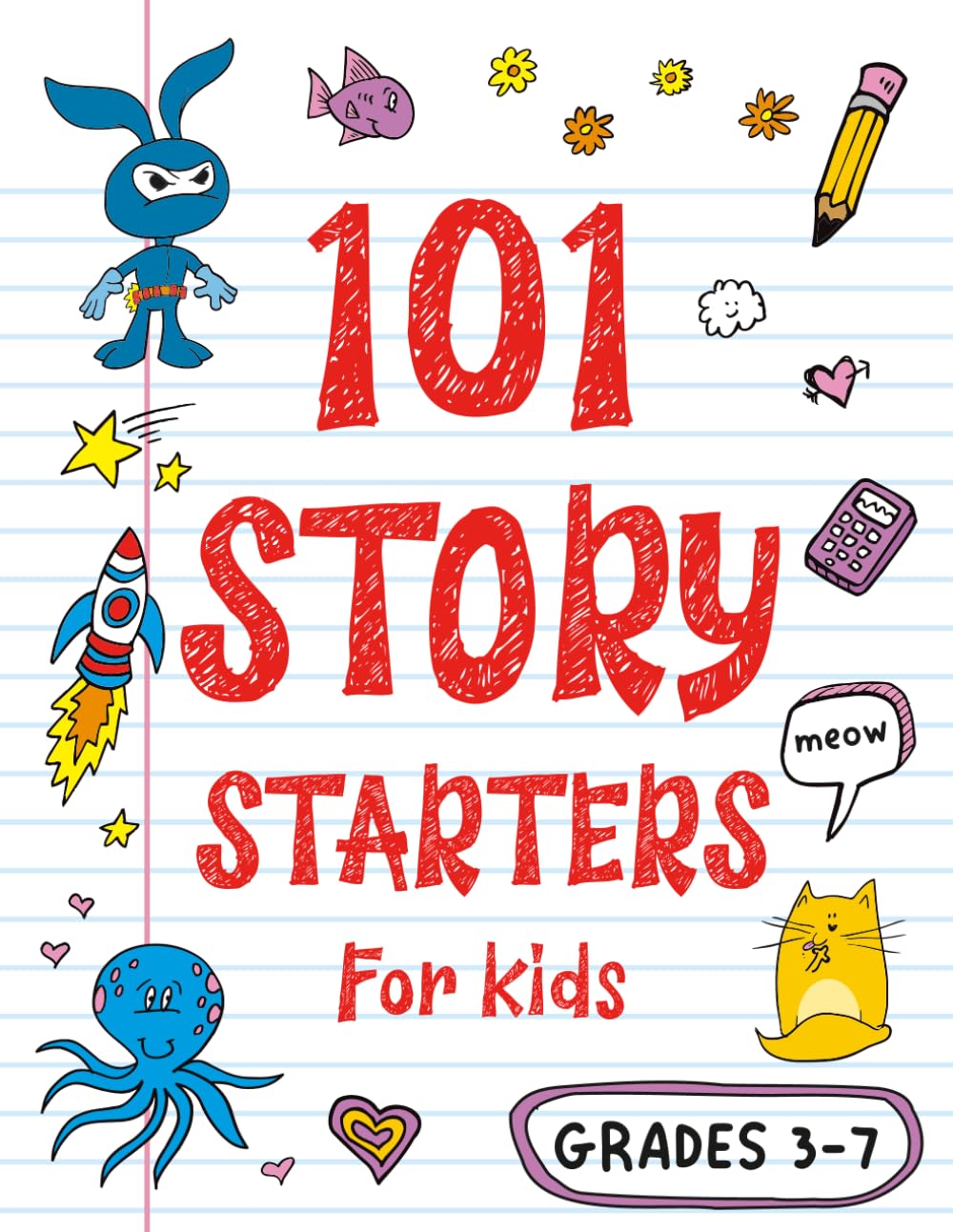 101 Story Starters for Kids: One-Page Prompts to Kick Your Imagination into High Gear