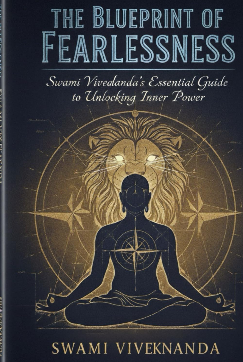 The Blueprint of Fearlessness: Swami Vivekananda’s Essential Guide to Unlocking Inner Power