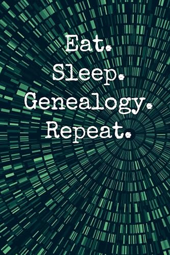 Eat Sleep Genealogy Repeat - Paperback Lined Blank Notebook - Multiple Uses - Gift for Genealogy and Ancestry and DNA Research Fans - 150 Lined Pages - 6x9 Inches