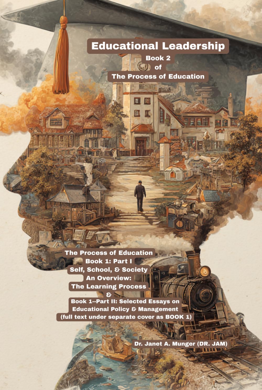Educational Leadership: Book 2 of The Process of Education 6"x9" (Educational Leadership: School Principals Make a Huge Difference in the Academic Achievement of Students)