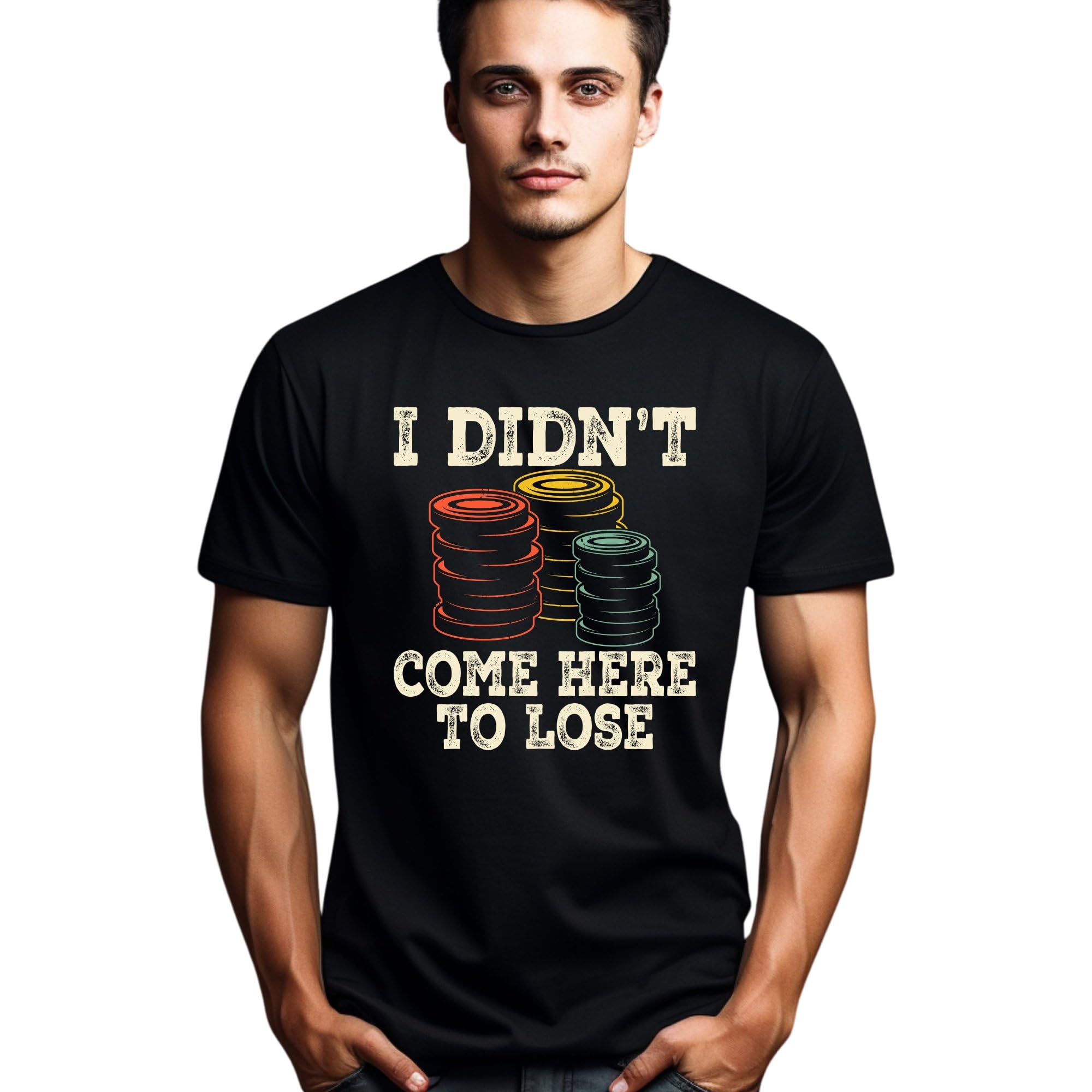 Seek Buy LovePoker Player T-Shirt I Didn't Come Here to Lose - Casino Lover Tee, Gambling Shirt, Poker Chips, Funny Quote, Unisex Apparel
