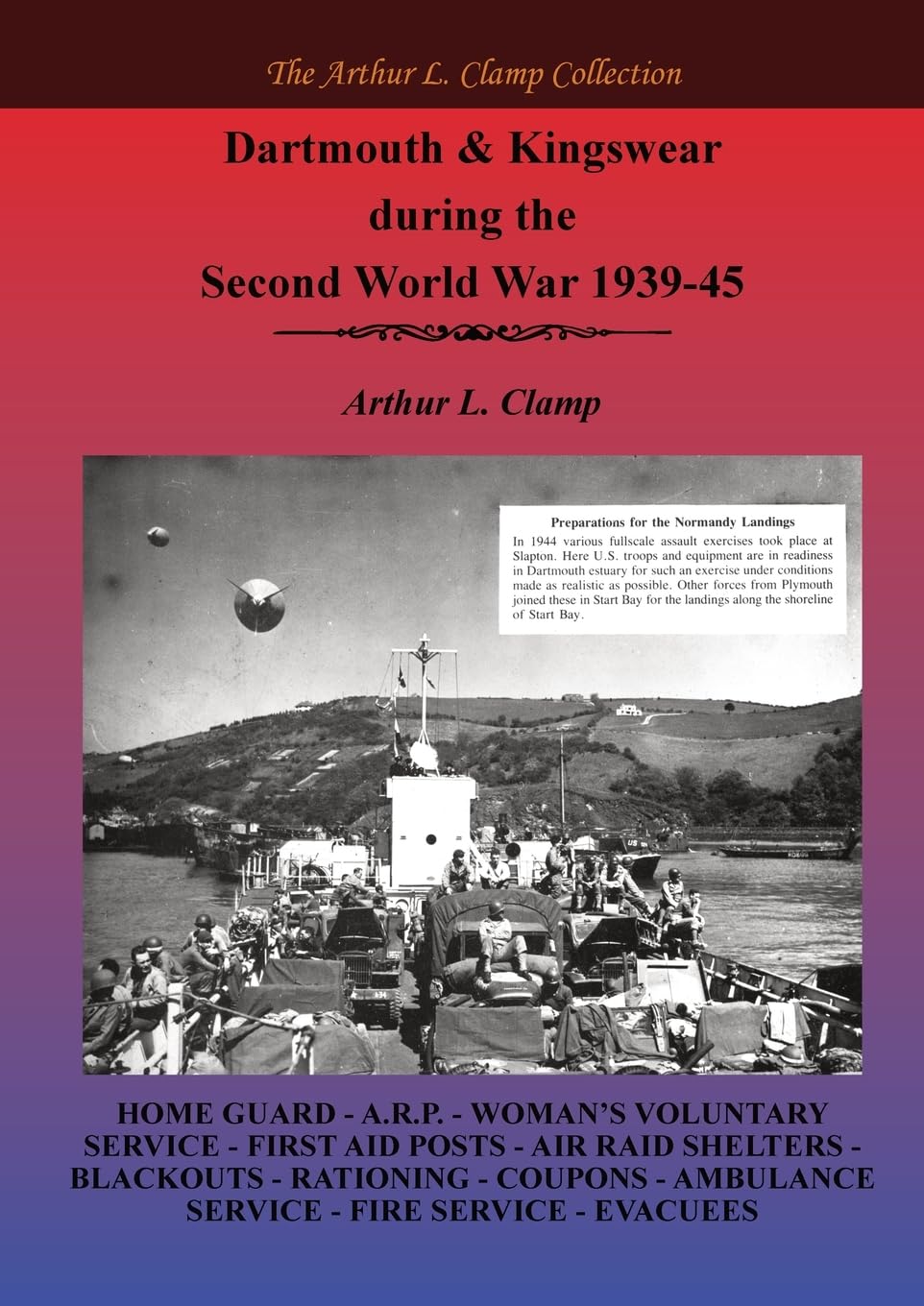 Dartmouth and Kingswear during the Second World War 1939-45 (The Arthur L Clamp Collection)