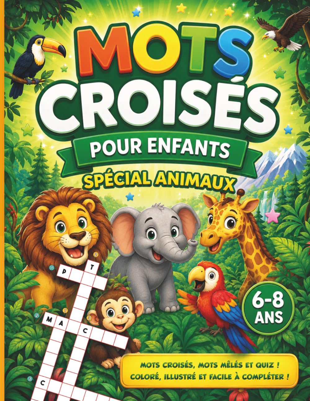 Mots croisés pour enfants 6-8 ans – Spécial animaux: Quiz, mots mêlés et grilles illustrées pour s’amuser sans écran (Mots croisés, quiz et jeux amusants pour les 6–8 ans)