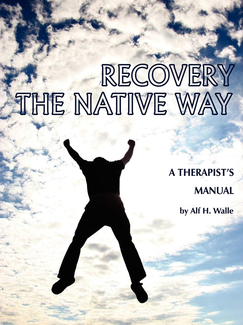 Recovery the Native Way: A Therapist 's Manual      Kindle Edition