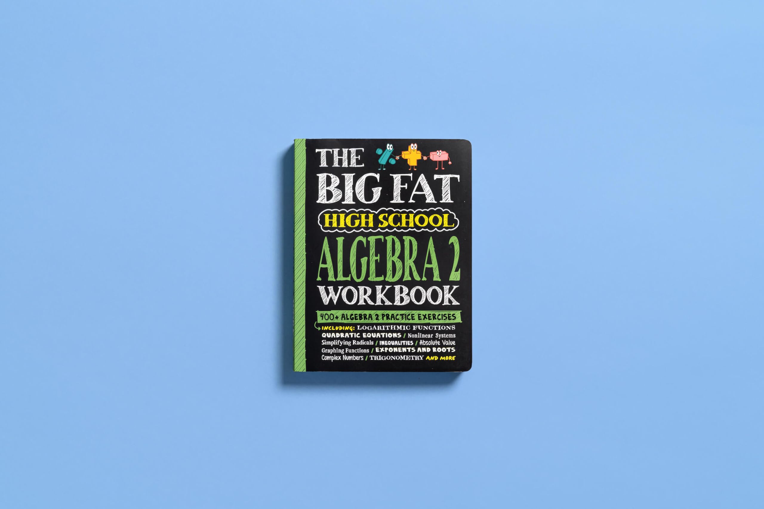 The Big Fat High School Algebra 2 Workbook: 400+ Algebra 2 Practice Exercises